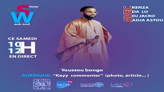 WEEK-END SHOW AVEC KENZA , ADJA ASTOU, ET DA LO INVITE : YOUSSOU BONGO "SONKO MOY DIOMAYE"