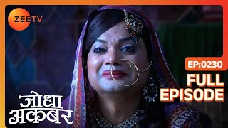 Jodha Akbar | Hindi Serial | Full Episode - 230 | Zee TV Show Jodha Akbar | Hindi Serial | Full Episode - 230 | Zee TV Show