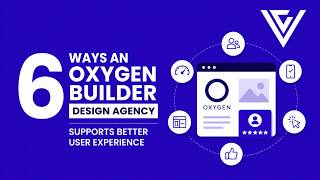 6 Ways an Oxygen Builder Design Agency Supports Better User Experience