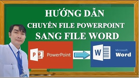 Hướng dẫn chuyển file PowerPoint sang file Word cực nhanh | Trường học thân thiện.