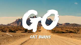 Go - Cat Burns (Lyrics) 🎵