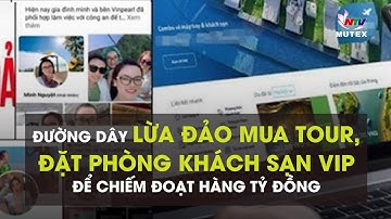Đường dây lừa đảo mua tour, đặt phòng khách sạn VIP để chiếm đoạt hàng tỷ đồng