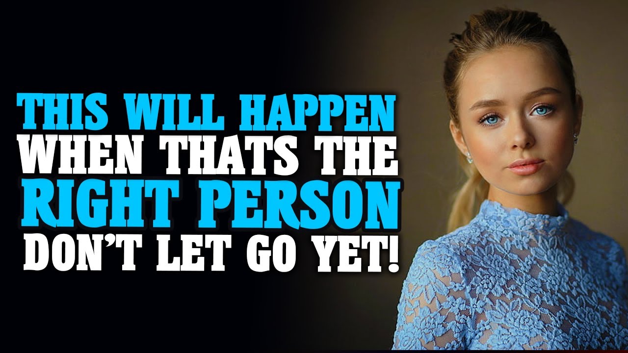 WHEN YOU MEET THE RIGHT PERSON GOD WANTS THIS WILL HAPPEN|NEVER LET GO!