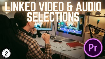 Linked Video & Audio Selections in Adobe Premiere Pro