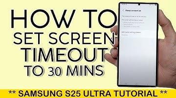 How to Change Screen Timeout to 30 mins on Samsung S25 ultra 2025