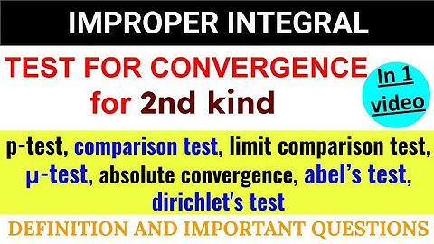 Test for convergence 2nd kind improper integral comparison test mu test Abel