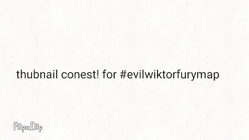 thumbnail contest! (soon art contest resols) #Thubnailforevilwiktorfurymap