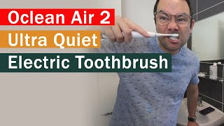 Oclean Air 2 ultra quiet sonic electric toothbrush review
