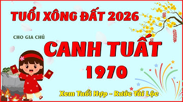 Tuổi Xông Đất 2026 Cho Gia Chủ Canh Tuất 1970 - Ai sẽ mang may mắn cả năm?