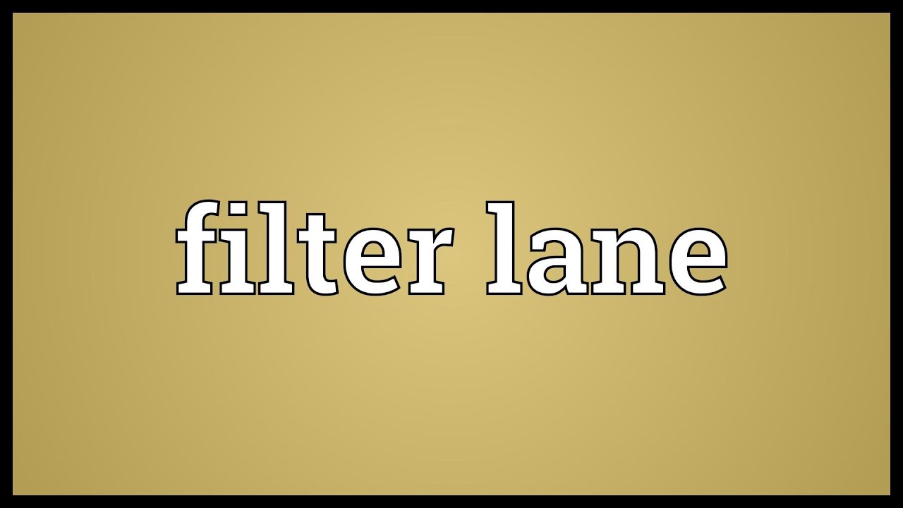 Filter lane Meaning YouTube