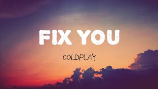 FIX YOU - COLDPLAY (Lyrics)