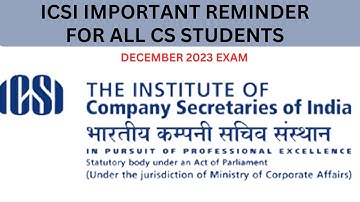 ICSI IMPORTANT REMINDER FOR ALL CS STUDENTS FOR DECEMBER 2023 EXAM