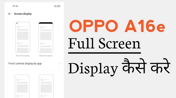 OPPO A16e How To Enable Full Screen Display Mode