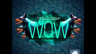 Yves V \u0026 Felguk - Sparks WOW (Dj Todos MashUp)