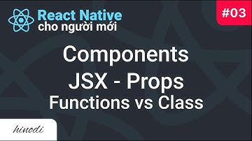 React Native cơ bản 2020: Components, JSX, Props #3