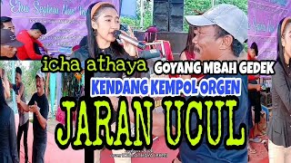 JARAN UCUL cover ICHA ATHAYA (PKM) GOYANG MBAH GEDEK KENDANG KEMPUL ORGEN