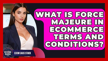 What Is Force Majeure In eCommerce Terms And Conditions? - Ecom SaaS Stack