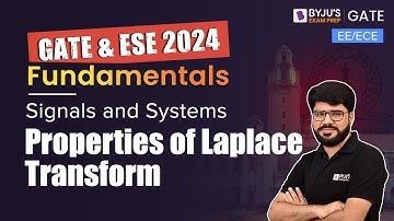GATE 2024 | EE/EC/IN | Signals and Systems | Properties of Laplace Transform | BYJU