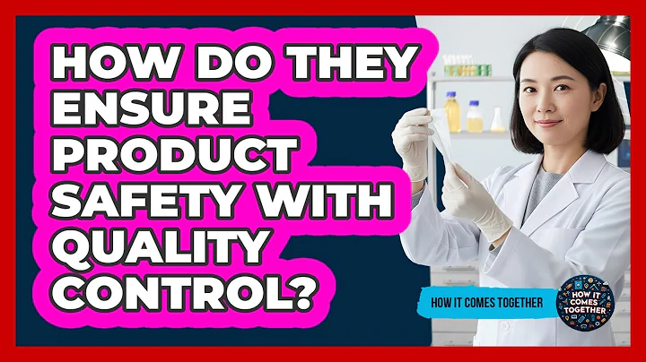 How Do They Ensure Product Safety With Quality Control?
