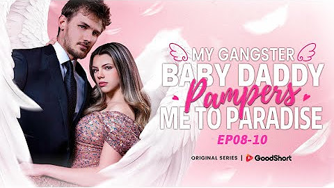 My Gangster Baby Daddy Pampers Me to Paradise Full Movie Eng-Sub All