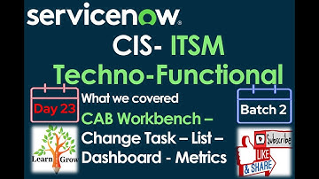 CIS - ITSM Batch 2 | Day 23 | CAB Workbench - Change Task - List - Dashboard - Metrics