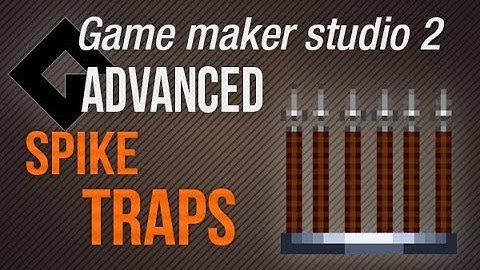🔴Game Maker Studio 2 | Advanced - Spike traps