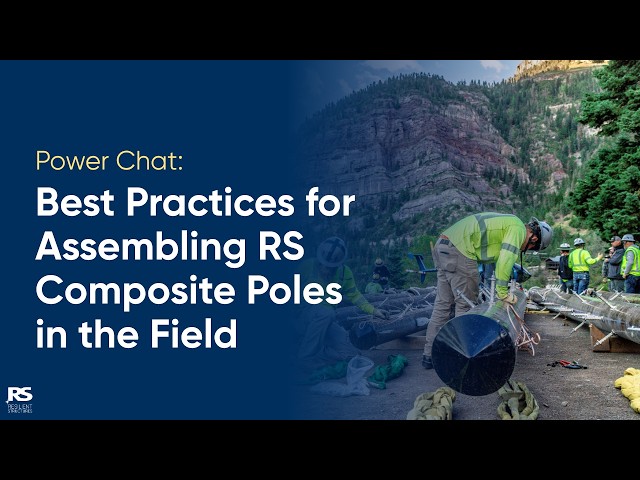 Power Chat: Best Practices for Assembling RS Composite Poles in the Field