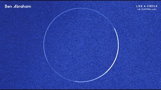 Ben Abraham - Like A Circle (A Cappella) [Official Audio]