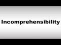 How to Pronounce Incomprehensibility