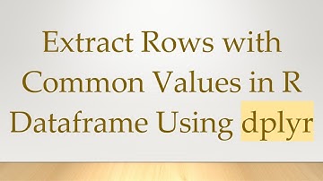 Extract Rows with Common Values in R Dataframe Using dplyr