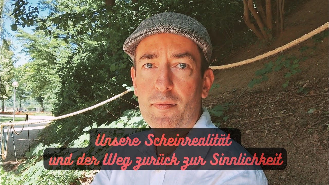 Leben wir in einer Scheinrealität? Der Weg zurück zur Sinnlichkeit