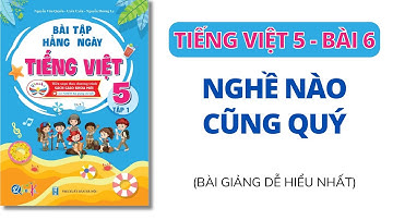 Tiếng Việt lớp 5 - Cánh Diều - Bài 6 - Nghề nào cũng quý | Thầy Nguyễn Văn Quyền