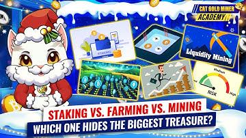 Staking vs. Farming vs. Mining – Which One Hides the Biggest Treasure? ⚡️CAT GOLD MINER ACADEMY