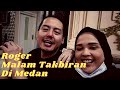 RogerChika - Roger Malam Takbiran di Medan, Ngunyah Mulu...