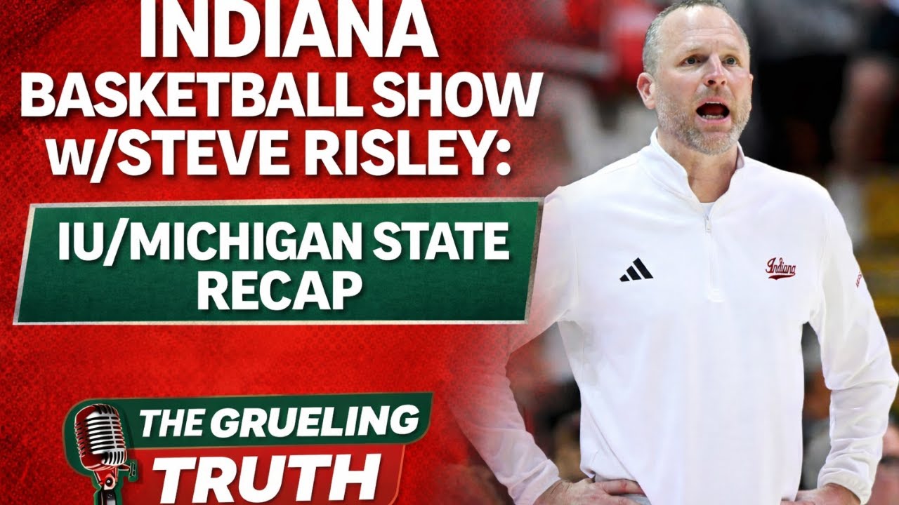 Indiana Basketball Show W/Steve Risley: IU/Michigan State Recap