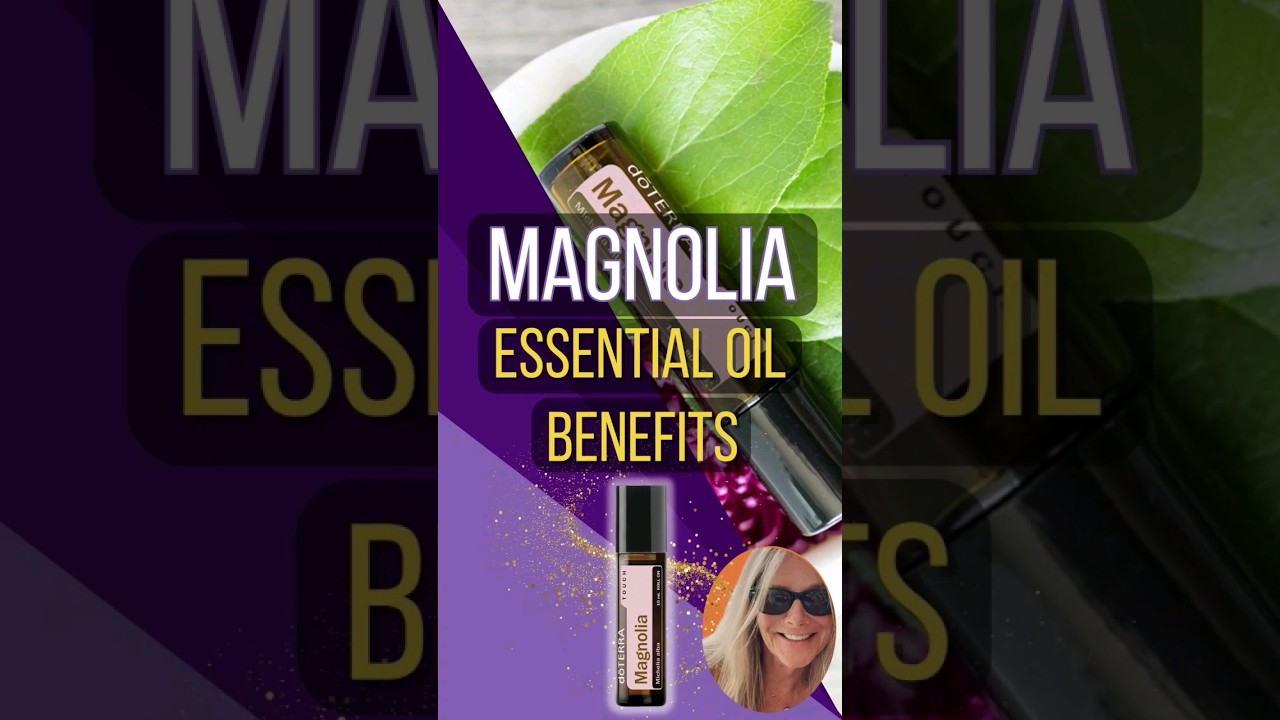 MAGNOLIA ESSENTIAL OIL BENEFITS