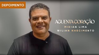 Midian Lima e Wilian Nascimento - Depoimento "Aguenta Coração"