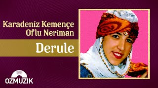 Karadeniz Kemençe Oflu Neriman - Derule (Official Audio)