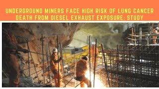 Underground miners face high risk of lung cancer death from diesel exhaust exposure: study