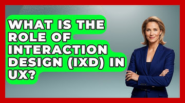 What Is The Role Of Interaction Design (IxD) In UX? - Marketing and Advertising Guru
