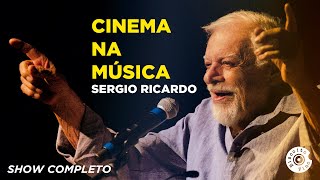 Sérgio Ricardo | Cinema na Música (Show Completo)