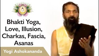 Sangha with Yogi Ashokananda - Bhakti Yoga || Love || Illusion || Charkas || Fascia || Asanas