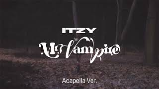[Clean Acapella] ITZY - Mr. Vampire