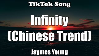 Jaymes Young - Infinity (Chinese Trend) (Lyrics) - TikTok Song