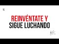 Reinvéntate y sigue luchando | Andrés Londoño