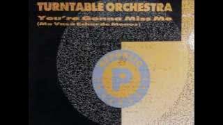 TURNTABLE ORCHESTRA. 'You're gonna miss me' (extended club mix). 1989. vinyl 12'.
