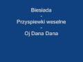 Biesiada Przyspiewki weselne Oj Dana Dana