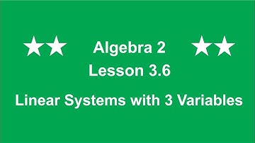 Algebra 2 Lesson 3.6 Linear Systems in 3 Variables by Rick Scarfi