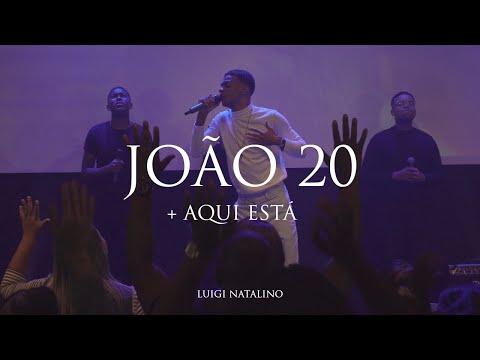 João 20 + Aqui Está - Luigi Natalino