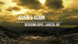 Desusino Boys, Larissa Jay - Again & Again (Original Mix)